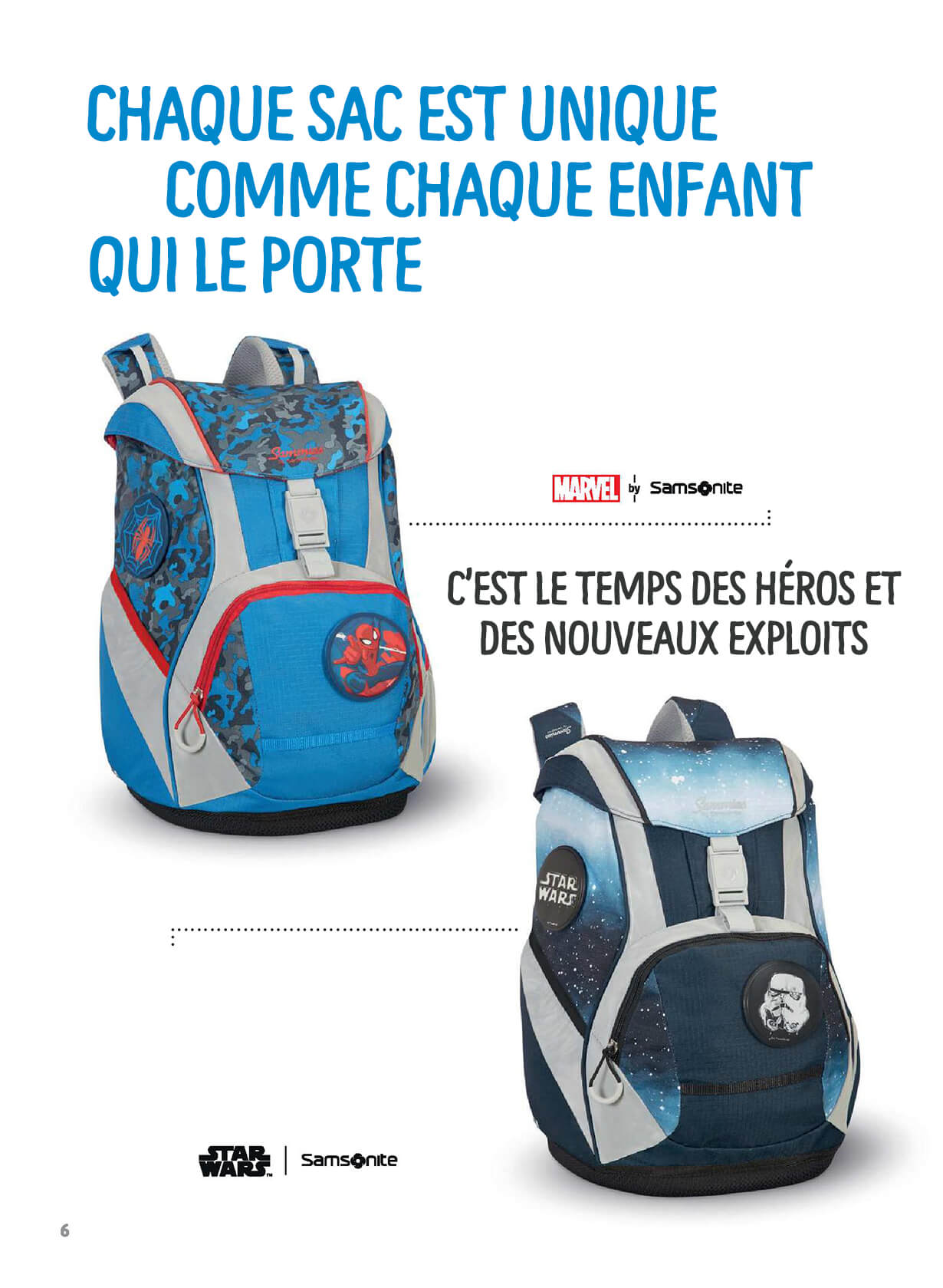 Chaque sac est unique comme chaque enfant qui le porte - C’est le temps des héros et des nouveaux exploits.